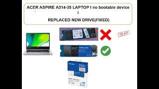 ACER ASPIRE A314-35 LAPTOP I no bootable device I REPLACED NEW DRIVE(FIXED)