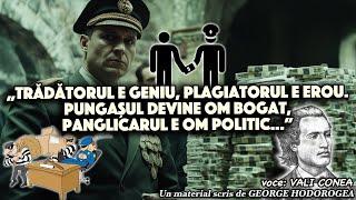 „Trădătorul e geniu, plagiatorul e erou. Pungașul devine om bogat, panglicarul e om politic…”