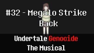 Undertale Genocide: The Musical - Megalo Strike Back