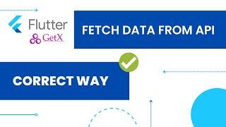 Correct way to fetch API data using getx in flutter.