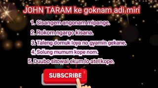 JOHN TARAM Ke goknam adi miri | takame subscribe langka