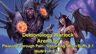 Demonology Warlock Arena 3s - Pleasure through Pain | World of Warcraft WoW BFA 8.0.1