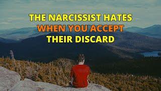 The Narcissist Hates When You Accept Their Discard | Narc Pedia | NPD