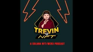 TREVIN vs NFT Podcast | Solana + WeedleChamp + Gaming = PODCAST