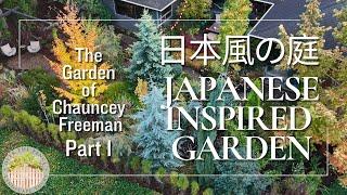 Chauncey Freeman's Japanese Inspired Garden Part 1