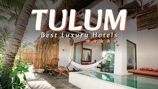 2023's Ultimate Guide to Tulum's 5 Best Luxury Hotels 