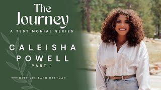 CaLeisha Powell Pt. 1 | Delivered from Attempted Suicide & Extreme Anxiety | THE JOURNEY