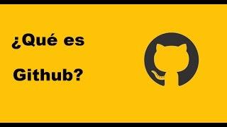 ¿Qué es Github? ¿Para qué sirve? ¿Cómo se utiliza?