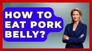 How To Eat Pork Belly? - Keto Kitchen HQ