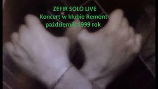 Zefir SOLO LIVE - Remont 1999