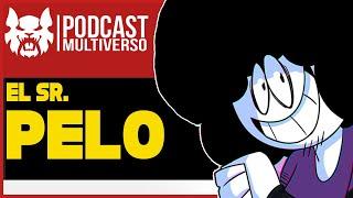 El Sr. Pelo sobre Animación y Youtube | PodcastMultiverso