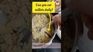 can you eat millets daily? #shortsfeed