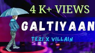 GALTIYAAN - TEZI x VILLAIN |Official Lyrical Video |