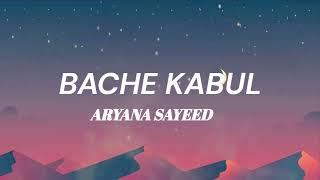Aryana Sayeed - Bache Kabul (Lyrics) 