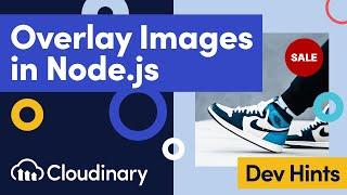 Overlaying Images Programmatically with Cloudinary Node.js SDK - Dev Hints