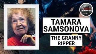 Tamara Samsonova: The Granny Ripper