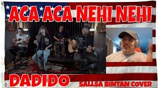 ACA ACA NEHI NEHI -DADIDO | 3PEMUDA BERBAHAYA FEAT SALLSA BINTAN COVER - First Time hearing REACTION