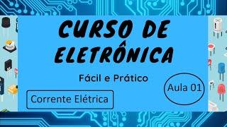 Curso de Eletrônica Fácil e Prático Aula 01