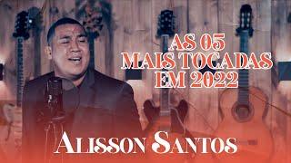 As 5 Mais Tocadas de 2022 no Youtube / Alisson Santos