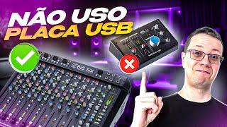 Por que uso MESA DE SOM ao invés de PLACA DE SOM USB