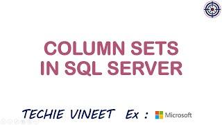 Column Sets | Microsoft SQL Server | Database Design | Data Science | Techie Vineet