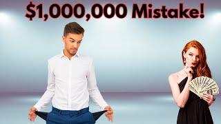 The Million Dollar Mistake Men Keep Making