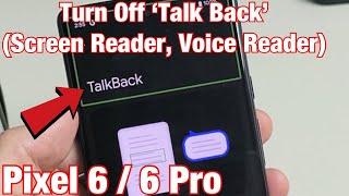 Pixel 6 / 6 Pro: How to Turn Off Talk Back (aka Screen Reader, Voice Reader, etc)