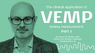 VEMP: Integrating VEMP Tuning in the Vestibular Assessment (3/3)