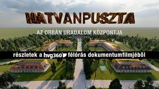 HATVANPUSZTA - the center of the Orbán empire