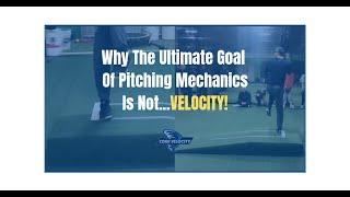 Why The Ultimate Goal of Pitching Mechanics Is Not Velocity