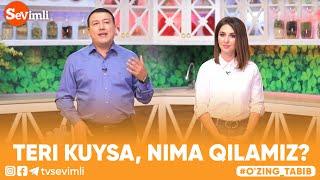 O'ZING TABIB - TERI KUYSA, NIMA QILAMIZ?