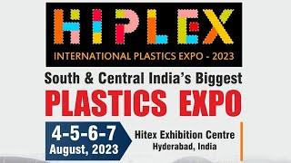 HiPLEX, International plastics Expo held in Hyderabad from 2023 Aug 04 to 07.