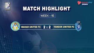 Mahar UTD FC Vs Yangon UTD FC Match Highlights Week-15