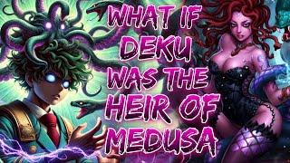 What if Deku was the Heir of the Gorgon Medusa | Op Gorgan Deku