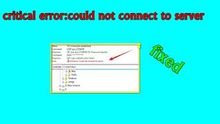 FileZilla's error during file transfer |critical error Could not connect to server