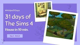 Day 5: HOUSE IN 10 MINUTES  31 Days of The Sims 4 #Molpe31Days