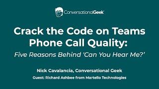 Conversational Geek Webinar: Crack the Code on Teams Phone Call Quality