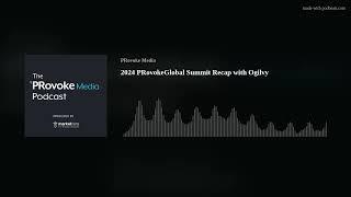 2024 PRovoke Global Summit Recap