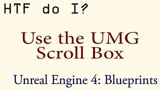 HTF do I? Use the Scroll Box in UMG