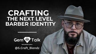 Crafting The Next Level Barber Identity | A GEM Talk With @s.craftblendz