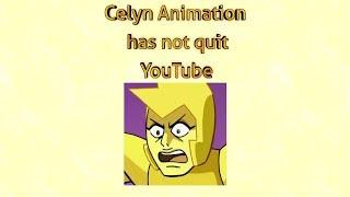 Celyn Animation Has NOT Quit YouTube