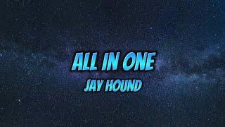 Jay Hound - All In One (Lyrics)