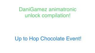 DaniGamez Fnaf AR Animatronic Unlock compilation! (Up to Hop Chocolate event!)