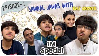 SAWAAL JAWAB WITH RAJ GROVER - EPISODE 1 | 1 MILLION SPECIAL | @RajGrover005