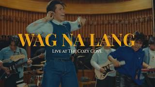 Wag Na Lang (Live at The Cozy Cove) - Cup of Joe