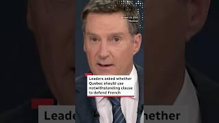 Leaders asked whether Quebec should use notwithstanding clause to defend French