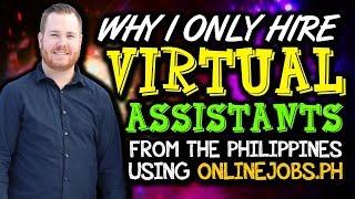 Why I only Hire Virtual Assistants from the Philippines using Onlinejobs.ph