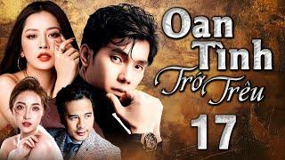OAN TÌNH TRỚ TRÊU - Tập 17 | Phim Bộ Tình Cảm Việt Nam 2025 Đặc Sắc Nhất | HTV Phim Truyện Việt Nam