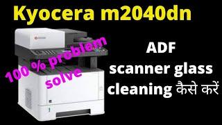 Kyocera m2040dn ADF scanner glass clining कैसे करें how to cleaning scanner glass adf