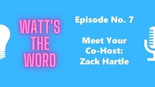 Episode No. 7 - Meet Your Co-host: Zack Hartle